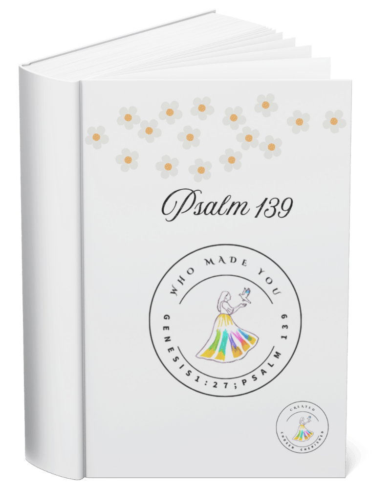 Psalm 139 – Who Made You